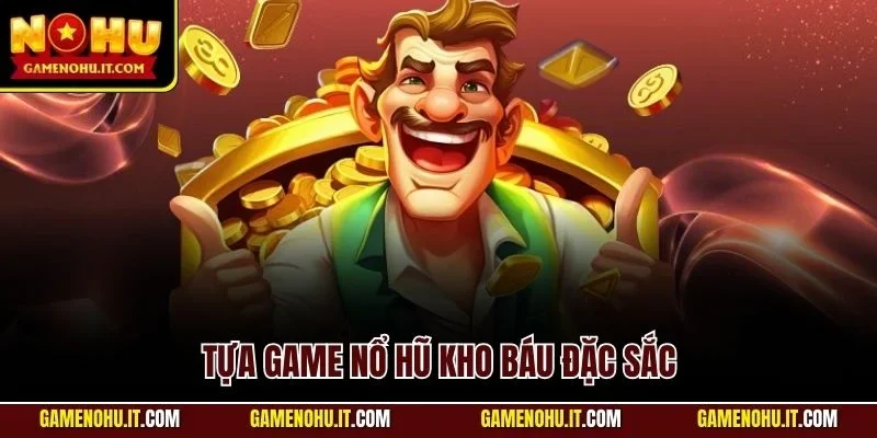 Tựa game nổ hũ kho báu đặc sắc